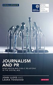 Journalism and Public Relations: News Media and PR in the Digital Age (Reuters Challenges)