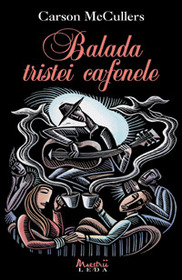 Balada tristei cafenele (The Ballad of the Sad Cafe) (Romanian Edition)