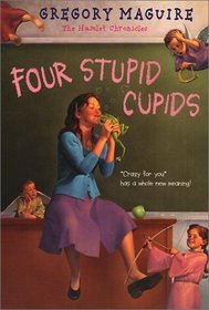 Four Stupid Cupids (Hamlet Chronicles, Bk 4)