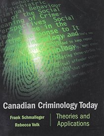 Canadian Criminology Today: Theories and Applications for Law Enforcement