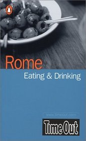 Time Out Rome Eating    Drinking Guide (International Eating  Drinking Guides)