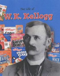 W.K.Kellogg (Life of...)