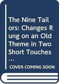 The Nine Tailors: Changes Rung on an Old Theme in Two Short Touches and Two Full Peals