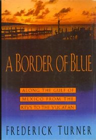 A Border of Blue: Along the Gulf of Mexico from the Keys to the Yucatan
