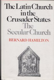 The Latin Church in the Crusader States: The Secular Church