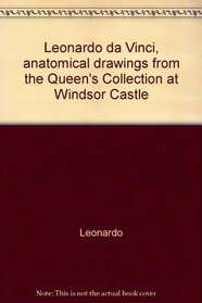 Leonardo da Vinci, anatomical drawings from the Queen's Collection at Windsor Castle