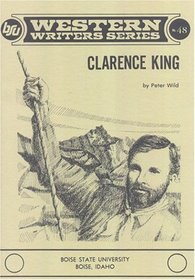 Clarence King (Boise State University western writers series)