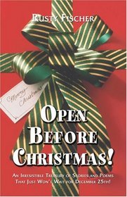 Open BEFORE Christmas: An Irresistible Treasury of Stories and Poems That Just Wont Wait for December 25th!