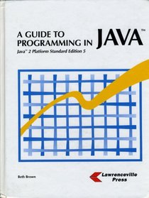 A Guide to Programming in Java: Java 2 Platform Standard Edition 5