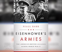 Eisenhower's Armies: The American-British Alliance during World War II