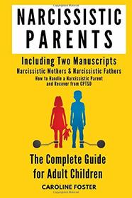 Narcissistic Parents. The Complete Guide for Adult Children, Including 2 Manuscripts: Narcissistic Mothers & Narcissistic Fathers. How to Handle a Narcissistic Parent and Recover from CPTSD