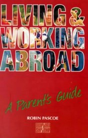 Living and Working Abroad: Parent's Guide: A Parent's Guide (Culture Shock!)