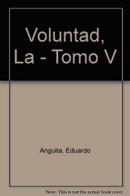 Voluntad, La - Tomo V (Spanish Edition)