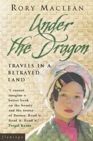 Under The Dragon: Travels in Burma