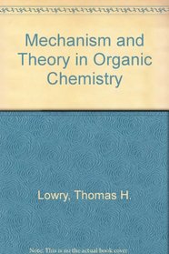 MECHANISM AND THEORY IN ORGANIC CHEMISTRY