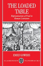 The Loaded Table: Representation of Food in Roman Literature