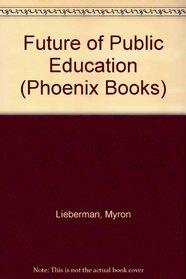 Future of Public Education (Phoenix Books)