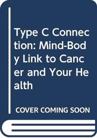 Type C Connection: Mind-Body Link to Cancer and Your Health
