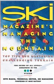 Ski Magazine's Managing the Mountain: Top Tips for Mastering Challenging Terrain