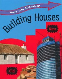 Building Houses (Ways into Technology)