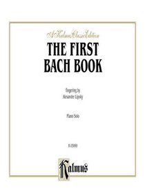 The First Bach Book (Solo Piano) (Kalmus Edition)