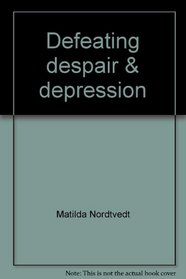Defeating Despair & Depression