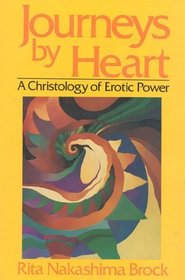 Journeys By Heart : A Christology of Erotic Power