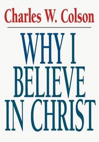 Why I Believe in Christ