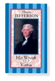 Thomas Jefferson: His Words and Vision