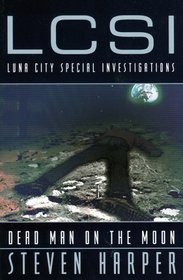 Dead Man on the Moon (Luna City Special Investigations, Bk 1)