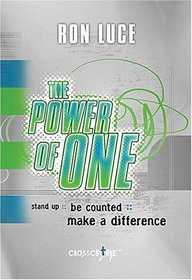 The Power of One : Stand Up, Be Counted, Make a Difference