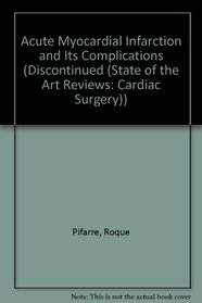 Acute Myocardial Infarction and Its Complications (Discontinued (State of the Art Reviews: Cardiac Surgery))