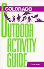 Colorado Outdoor Activity Guide (Outdoor Activity Guides)