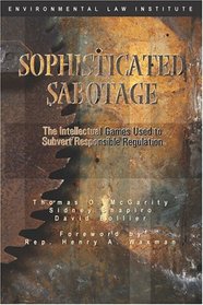 Sophisticated Sabotage: The Intellectual Games Used to Subvert Responsible Regulation