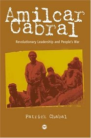 Amilcar Cabral: Revolutionary Leadership And People's War