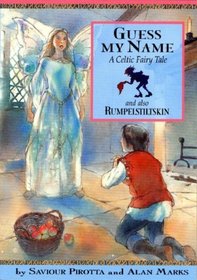 Guess My Name: A Celtic Fairy Tale and Also Rumpelstiltskin (Once Upon a World)