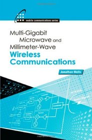 Multi-Gigabit Microwave and Millimeter-Wave Wireless Communications
