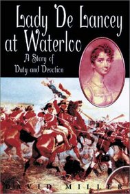 Lady De Lancey at Waterloo: A Story of Duty and Devotion