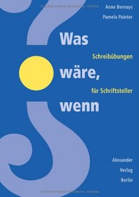 Was wre, wenn?: Schreibbungen fr Schriftsteller (German Edition)