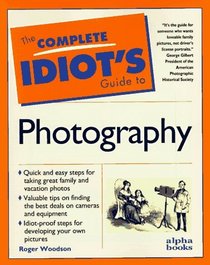 Complete Idiot's Guide to Photography (The Complete Idiot's Guide)