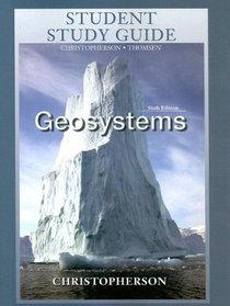 Student Study Guide for Geosystems, Sixth Edition