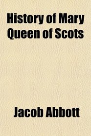 History of Mary Queen of Scots