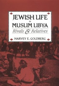 Jewish Life in Muslim Libya: Rivals and Relatives