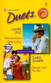 The Lawman Gets Lucky / Beauty and the Bet (Harlequin Duets, No 26)