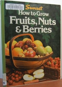 How to Grow Fruits, Nuts, Berries