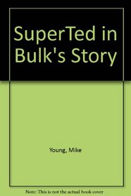 SuperTed in Bulk's Story