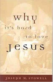 Why It's Hard to Love Jesus