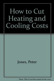 How to Cut Heating and Cooling Costs (Home environment HELP books from Butterick)