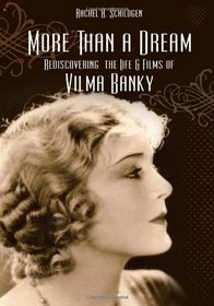 More Than a Dream: Rediscovering the Life and Films of Vilma Banky