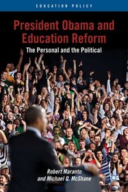 President Obama and Education Reform: The Personal and the Political (Education Policy)